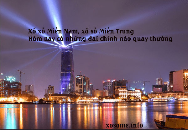 Xo-so-mien-nam-hom-nay-va-mien-trung-co-nhung-dai-nao